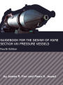 Guidebook for the Design of ASME Section VIII Pressure Vessels / Edition 4