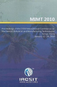 Title: Proceedings of the 2010 International Conference on Mechanical, Industrial, and Manufacturing Technologies (MIMT 2010) : Sanya, China, January 22-24, 2010, Author: Not Available
