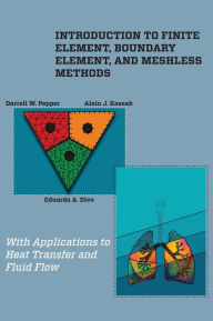 Title: Introduction to Finite Element, Boundary Element, and Meshless Methods : With Applications to Heat Transfer and Fluid Flow, Author: Darrell W. Pepper