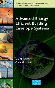 Title: Advanced Energy Efficient Building Envelope Systems, Author: Moncef Krarti