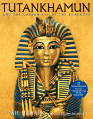Tutankhamun and the Golden Age of the Pharaohs: Official Companion Book to the Exhibition Sponsored by National Geographic