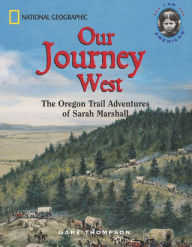 Our Journey West: The Oregon Trail Adventures of Sarah Marshall