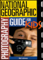 National Geographic Photography Guide for Kids