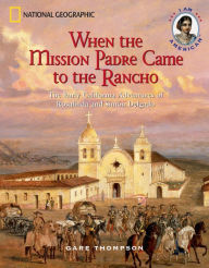 When the Mission Padre Came to the Rancho: The Early California Adventures of Rosalinda and Simon Delgado