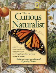The Curious Naturalist: Guide to Understanding and Exploring Nature