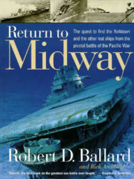 Return to Midway; The Quest to Find the Lost Ships from the Greatest Battle of the Pacific War