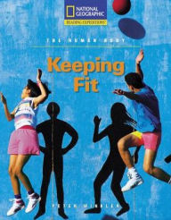 Reading Expeditions (Science: The Human Body): Keeping Fit / Edition 1