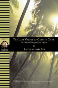 The Last Voyage of Captain Cook: With Ledyard's Selected Letters and Siberian Journal