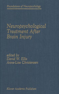 Title: Neuropsychological Treatment After Brain Injury / Edition 1, Author: David W. Ellis