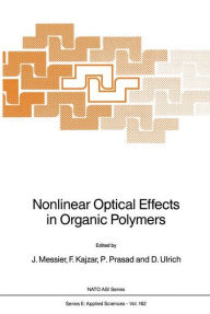 Title: Nonlinear Optical Effects in Organic Polymers / Edition 1, Author: J. Messier