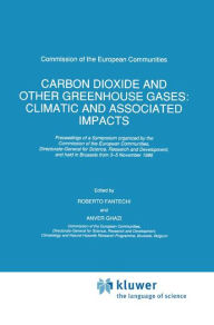 Title: Carbon Dioxide and Other Greenhouse Gases: Climatic and Associated Impacts / Edition 1, Author: R. Fantechi