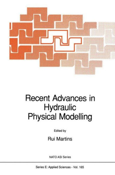 Recent Advances in Hydraulic Physical Modelling / Edition 1