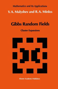Title: Gibbs Random Fields: Cluster Expansions / Edition 1, Author: V.A. Malyshev