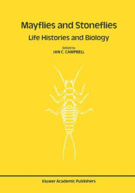 Mayflies and Stoneflies: Life Histories and Biology: Proceedings of the 5th International Ephemeroptera Conference and the 9th International Plecoptera Conference / Edition 1