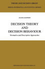 Decision Theory and Decision Behaviour: Normative and Descriptive Approaches / Edition 1