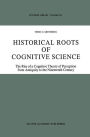 Historical Roots of Cognitive Science: The Rise of a Cognitive Theory of Perception from Antiquity to the Nineteenth Century / Edition 1