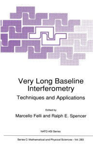 Title: Very Long Baseline Interferometry: Techniques and Applications / Edition 1, Author: Marcello Felli