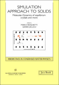 Title: Simulation Approach to Solids: Molecular-Dynamics of Equilibrium Crystals and More, Author: Gianni Jacucci