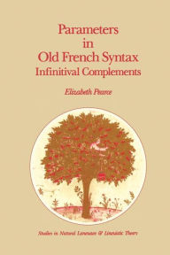 Title: Parameters in Old French Syntax: Infinitival Complements: Infinitival Complements / Edition 1, Author: E.H. Pearce