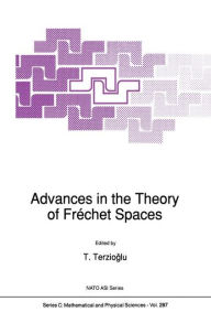 Title: Advances in the Theory of Frï¿½chet Spaces / Edition 1, Author: T. Terziogammalu