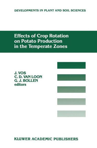Effects of Crop Rotation on Potato Production in the Temperate Zones: Proceedings of the International Conference on Effects of Crop Rotation on Potato Production in the Temperate Zones, held August 14-19, 1988, Wageningen, The Netherlands / Edition 1