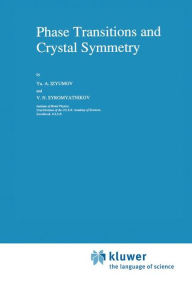 Title: Phase Transitions and Crystal Symmetry / Edition 1, Author: Yurii Aleksandrovich Izyumov
