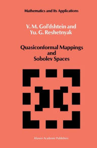 Title: Quasiconformal Mappings and Sobolev Spaces / Edition 1, Author: V.M. Gol'dshtein