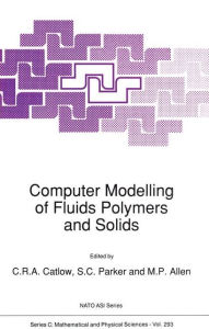 Title: Computer Modelling of Fluids Polymers and Solids / Edition 1, Author: Richard Catlow