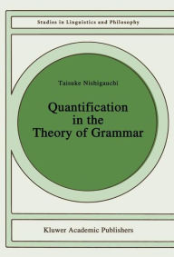 Title: Quantification in the Theory of Grammar, Author: Taisuke Nishigauchi