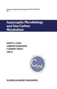 Title: Autotrophic Microbiology and One-Carbon Metabolism: Volume I / Edition 1, Author: G.A. Codd