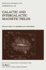 Galactic and Intergalactic Magnetic Fields: Proceedings of the 140th Symposium of the International Astronomical Union Held in Heidelberg, F.R.G., June 19-23, 1989 / Edition 1
