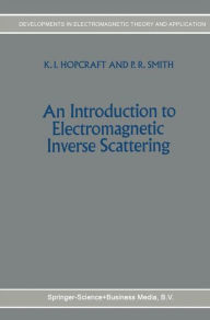 Title: An Introduction to Electromagnetic Inverse Scattering / Edition 1, Author: K.I. Hopcraft