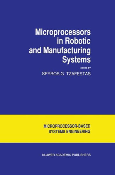 Microprocessors in Robotic and Manufacturing Systems / Edition 1