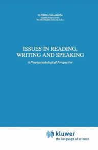 Title: Issues in Reading, Writing and Speaking: A Neuropsychological Perspective, Author: A. Caramazza