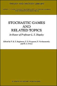 Title: Stochastic Games And Related Topics: In Honor of Professor L. S. Shapley / Edition 1, Author: T.E.S. Raghaven