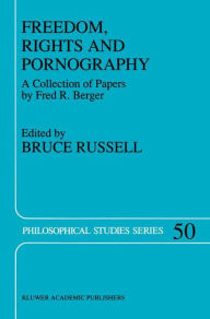 Title: Freedom, Rights And Pornography: A Collection of Papers by Fred R. Berger, Author: Bruce Russell
