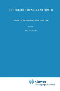 Title: The Politics of Nuclear Power: A History of the Shoreham Nuclear Power Plant / Edition 1, Author: D.P. McCaffrey