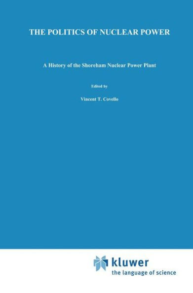 The Politics of Nuclear Power: A History of the Shoreham Nuclear Power Plant / Edition 1