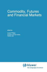 Title: Commodity, Futures and Financial Markets / Edition 1, Author: L. Phlips