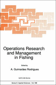 Title: Operations Research and Management in Fishing: Proceedings of the NATO Advanced Study Institute on Operations Research and Management in Fishing Pï¿½voa de Varzim, Portugal March 25-April 7, 1990 / Edition 1, Author: A. Guimarïes Rodrigues