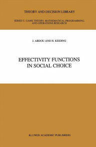 Title: Effectivity Functions in Social Choice / Edition 1, Author: J. Abdou