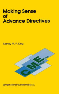 Title: Making Sense of Advance Directives, Author: N.M. King