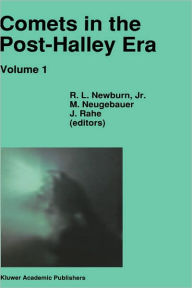 Title: Comets in the Post-Halley Era: In Part Based on Reviews Presented at the 121st Colloquium of the International Astronomical Union, Held in Bamberg, Germany, April 24-28, 1989 / Edition 1, Author: R.L. Newburn