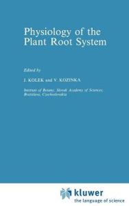 Title: Physiology of the Plant Root System, Author: J. Kolek