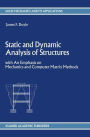 Static and Dynamic Analysis of Structures: with An Emphasis on Mechanics and Computer Matrix Methods
