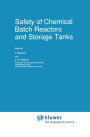 Safety of Chemical Batch Reactors and Storage Tanks / Edition 1