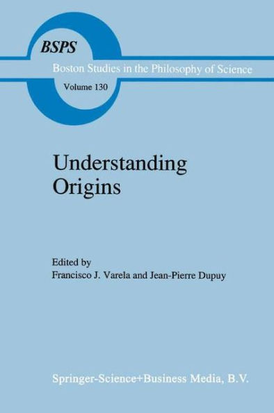 Understanding Origins: Contemporary Views on the Origins of Life, Mind and Society / Edition 1