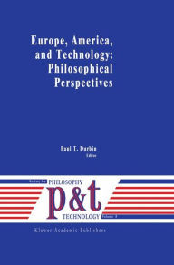 Title: Europe, America, and Technology: Philosophical Perspectives / Edition 1, Author: P.T. Durbin