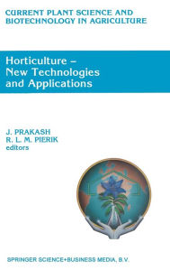 Title: Horticulture - New Technologies and Applications: Proceedings of the International Seminar on New Frontiers in Horticulture, Author: J Prakash