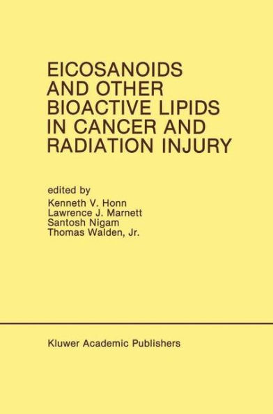 Eicosanoids and Other Bioactive Lipids in Cancer and Radiation Injury: Proceedings of the 1st International Conference October 11-14, 1989 Detroit, Michigan USA
